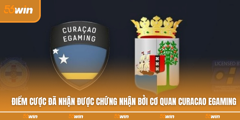 Điểm cược đã nhận được chứng nhận bởi cơ quan Curacao eGaming 