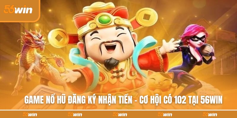 game-no-hu-dang-ky-nhan-tien