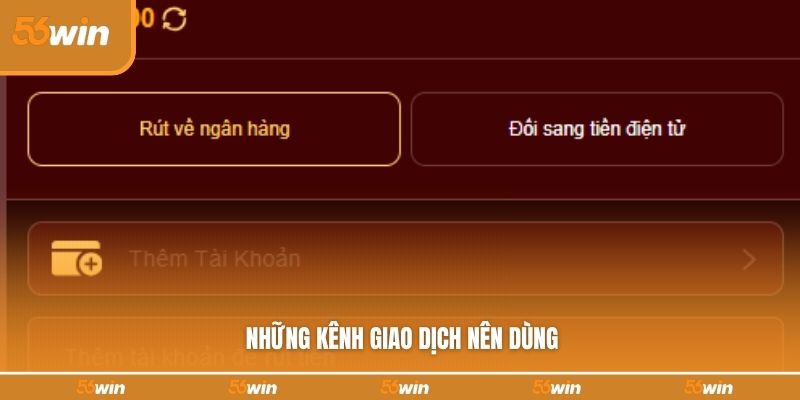 Những kênh giao dịch nên dùng