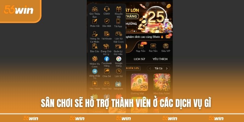 Sân chơi sẽ hỗ trợ thành viên ở các dịch vụ gì