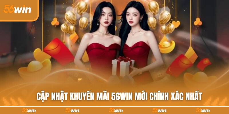 Tổng hợp nội dung khuyến mãi 56WIN mới nhất