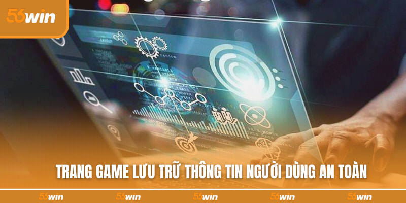 Trang game lưu trữ thông tin người dùng an toàn